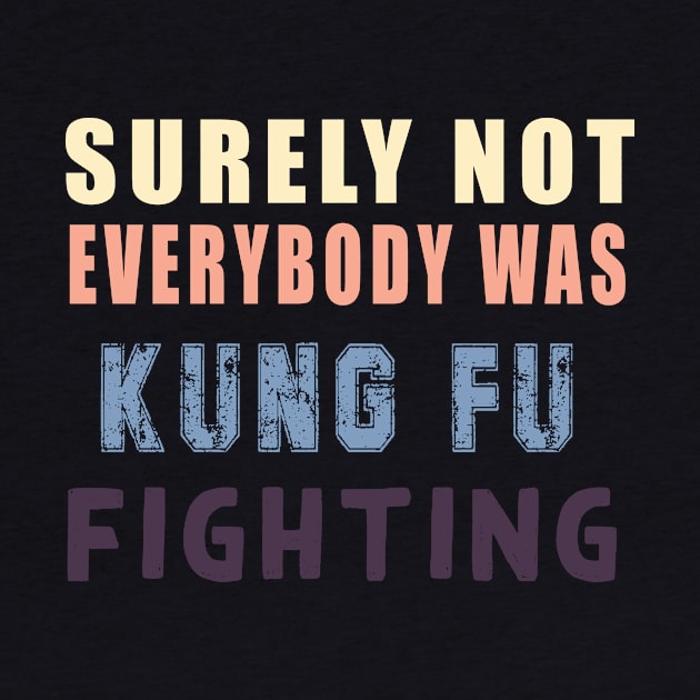 Surely Not Everybody Was Kung Fu fightinhg by Flipodesigner